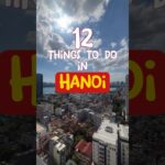 Top 12 Things To Do in Hanoi | Vietnam Travel Guide 2023