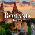 Top 10 Places To Visit In Romania – Travel Guide