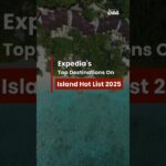 @Expedia  Island Hot List 2025 Is Here – Let’s Explore It!