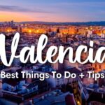 VALENCIA, SPAIN | 10 Incredible Things To Do In & Around Valencia