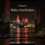 Baku Azerbaijan | 3 Day Itinerary | Things to Do in Baku | Baku Travel Guide | The Travel Guardian